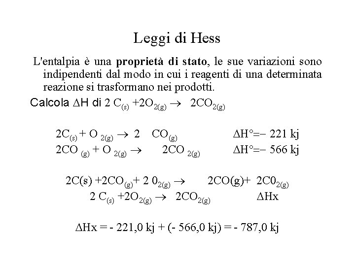 Leggi di Hess L'entalpia è una proprietà di stato, le sue variazioni sono indipendenti Leggi di Hess L'entalpia è una proprietà di stato, le sue variazioni sono indipendenti