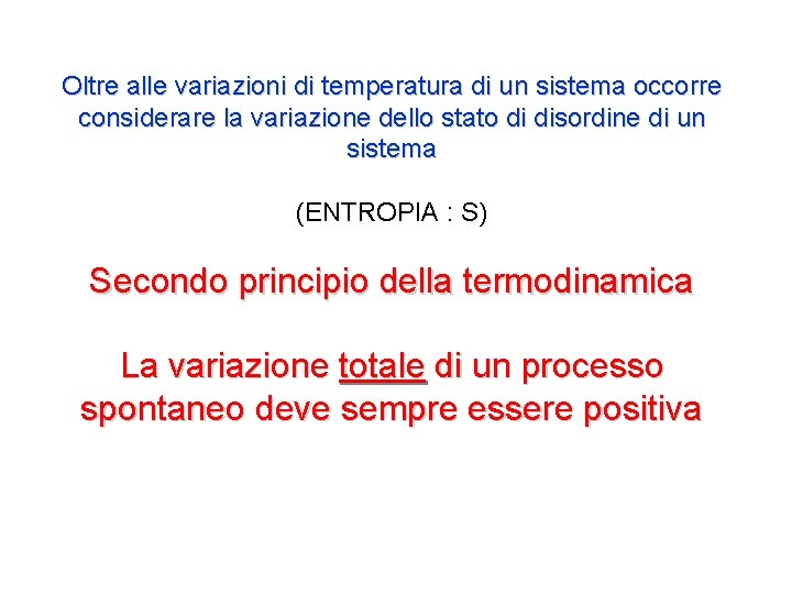 Oltre alle variazioni di temperatura di un sistema occorre considerare la variazione dello stato Oltre alle variazioni di temperatura di un sistema occorre considerare la variazione dello stato