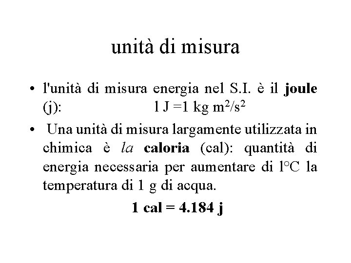 unità di misura • l'unità di misura energia nel S. I. è il joule unità di misura • l'unità di misura energia nel S. I. è il joule