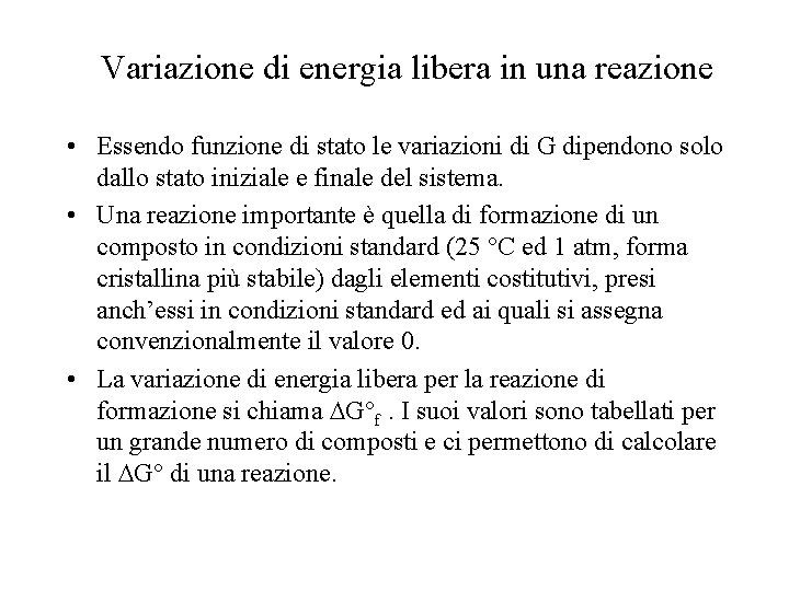 Variazione di energia libera in una reazione • Essendo funzione di stato le variazioni Variazione di energia libera in una reazione • Essendo funzione di stato le variazioni