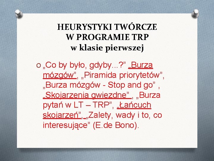 HEURYSTYKI TWÓRCZE W PROGRAMIE TRP w klasie pierwszej O „Co by było, gdyby. . HEURYSTYKI TWÓRCZE W PROGRAMIE TRP w klasie pierwszej O „Co by było, gdyby. .