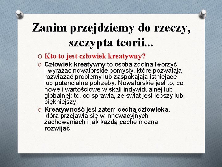 Zanim przejdziemy do rzeczy, szczypta teorii. . . O Kto to jest człowiek kreatywny?