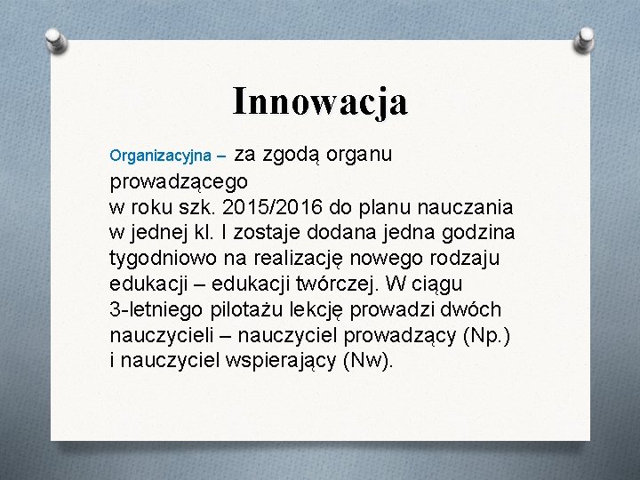 Innowacja za zgodą organu prowadzącego w roku szk. 2015/2016 do planu nauczania w jednej Innowacja za zgodą organu prowadzącego w roku szk. 2015/2016 do planu nauczania w jednej