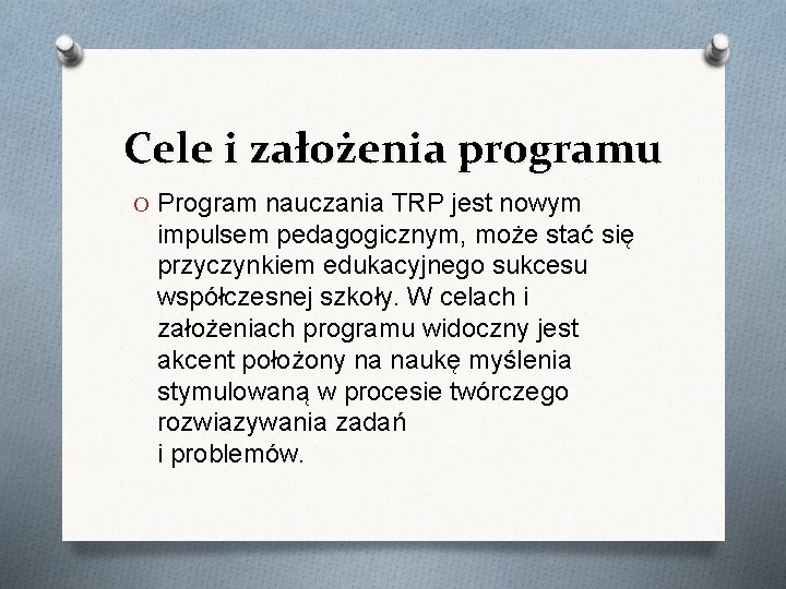 Cele i założenia programu O Program nauczania TRP jest nowym impulsem pedagogicznym, może stać