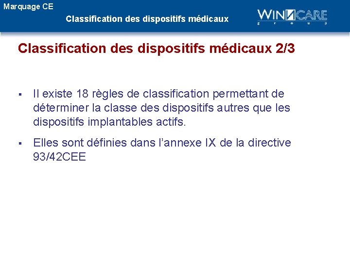 Marquage CE Classification des dispositifs médicaux 2/3 § Il existe 18 règles de classification