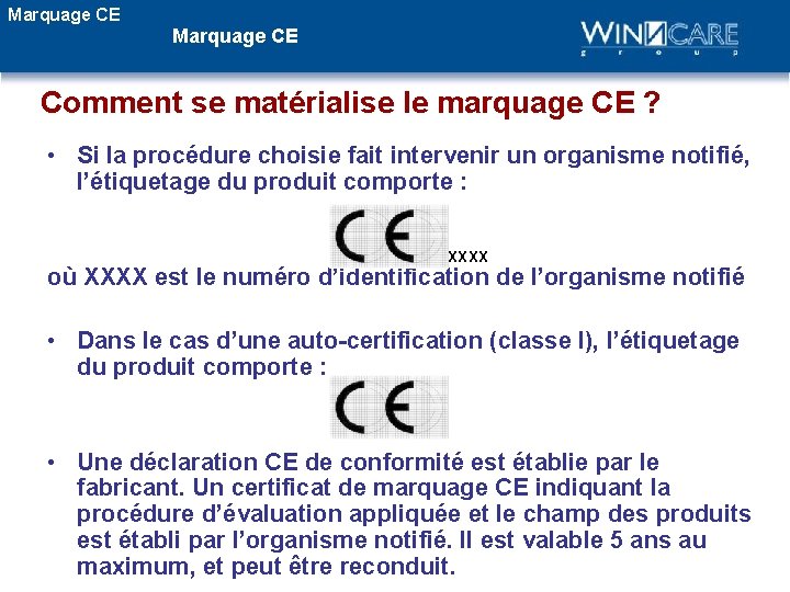 Marquage CE Comment se matérialise le marquage CE ? • Si la procédure choisie