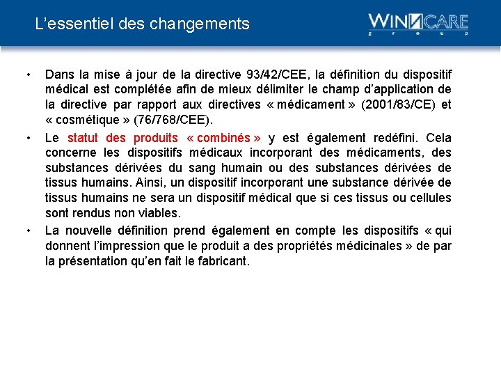 L’essentiel des changements • • • Dans la mise à jour de la directive