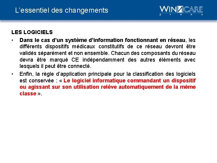 L’essentiel des changements LES LOGICIELS • Dans le cas d’un système d’information fonctionnant en