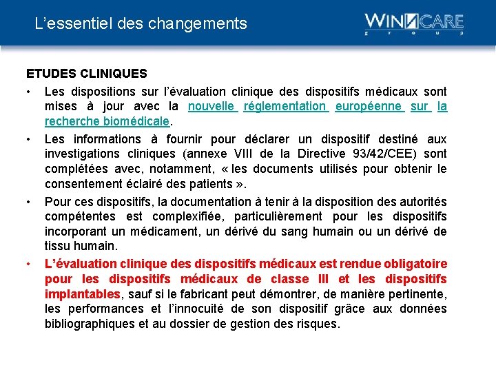 L’essentiel des changements ETUDES CLINIQUES • Les dispositions sur l’évaluation clinique des dispositifs médicaux