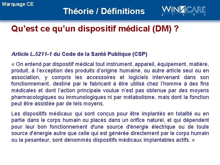 Marquage CE Théorie / Définitions Qu’est ce qu’un dispositif médical (DM) ? Article L.