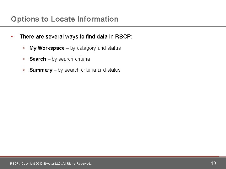 Options to Locate Information • There are several ways to find data in RSCP: