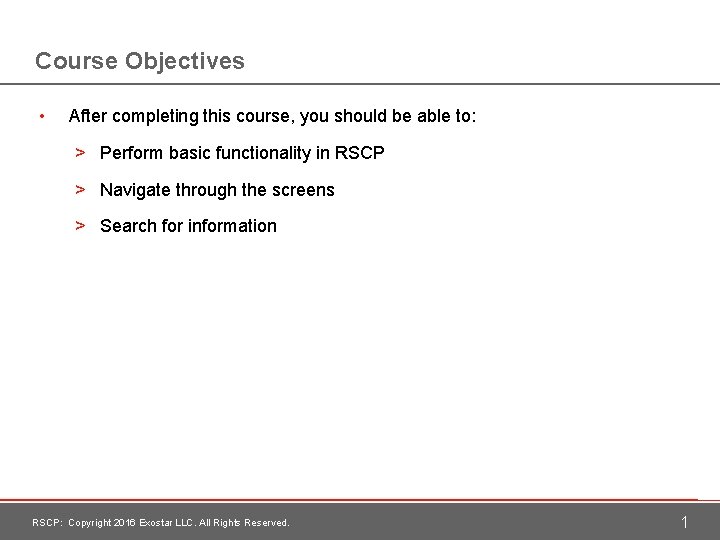 Course Objectives • After completing this course, you should be able to: > Perform