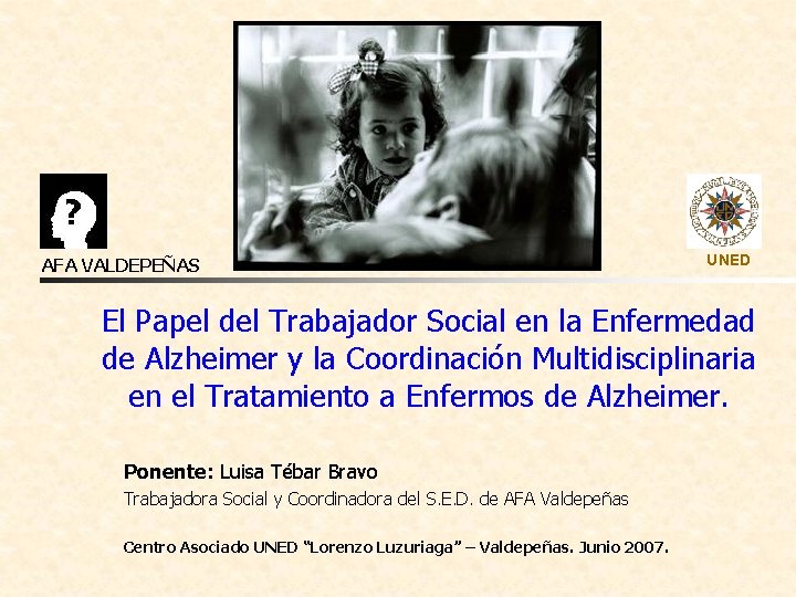 AFA VALDEPEÑAS UNED El Papel del Trabajador Social en la Enfermedad de Alzheimer y