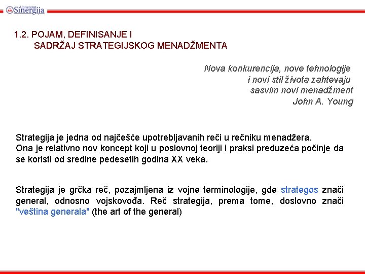 1. 2. POJAM, DEFINISANJE I SADRŽAJ STRATEGIJSKOG MENADŽMENTA Nova konkurencija, nove tehnologije i novi