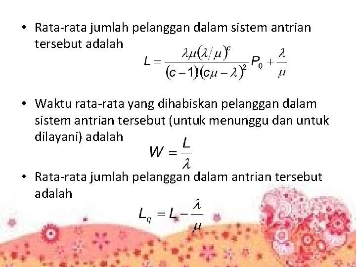  • Rata-rata jumlah pelanggan dalam sistem antrian tersebut adalah • Waktu rata-rata yang