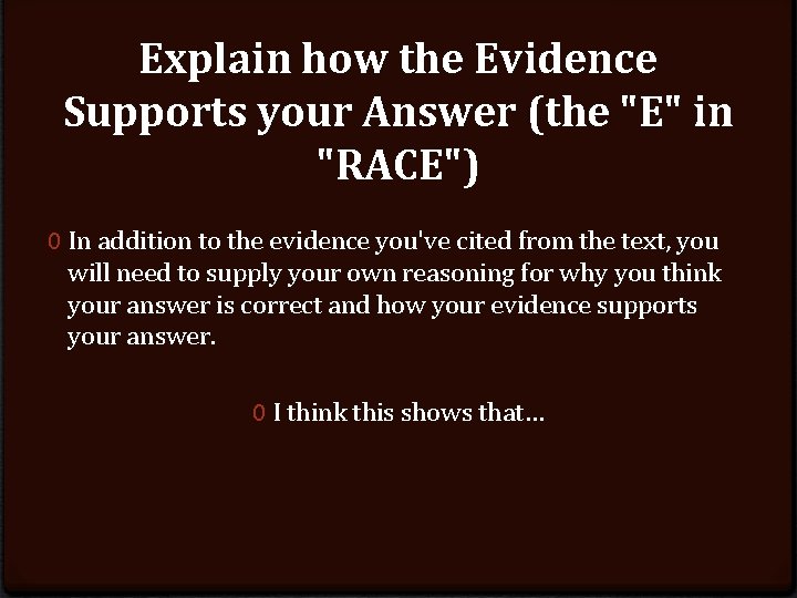 Explain how the Evidence Supports your Answer (the "E" in "RACE") 0 In addition