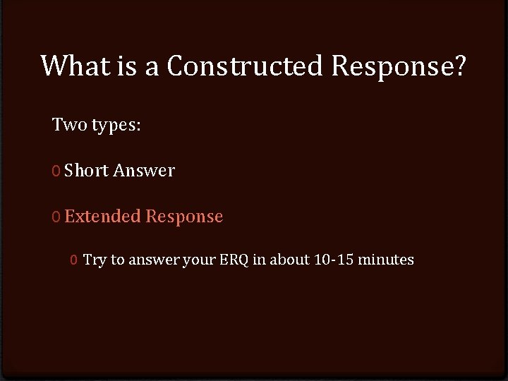 What is a Constructed Response? Two types: 0 Short Answer 0 Extended Response 0