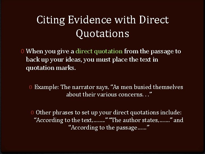 Citing Evidence with Direct Quotations 0 When you give a direct quotation from the