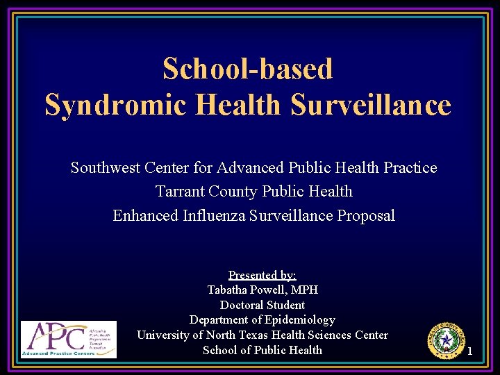 School-based Syndromic Health Surveillance Southwest Center for Advanced Public Health Practice Tarrant County Public