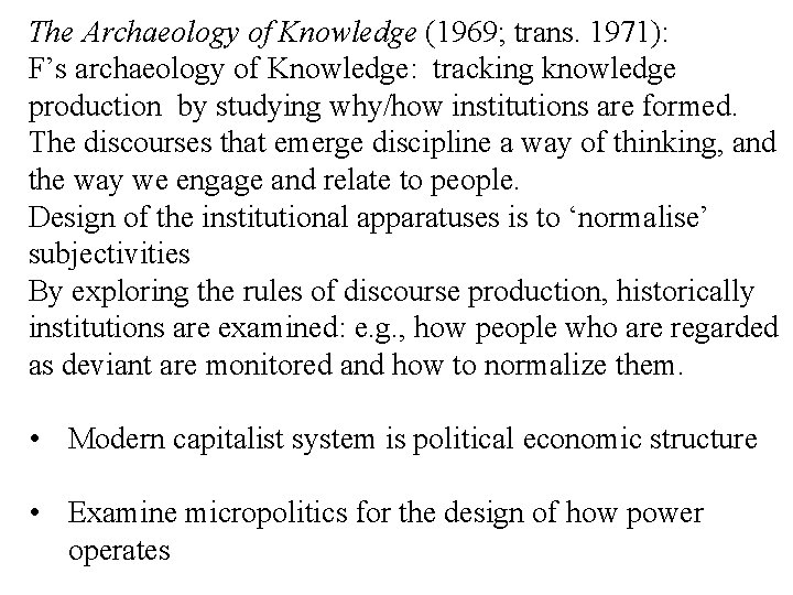 The Archaeology of Knowledge (1969; trans. 1971): F’s archaeology of Knowledge: tracking knowledge production