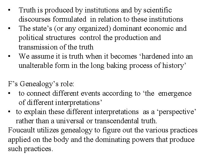  • • • Truth is produced by institutions and by scientific discourses formulated