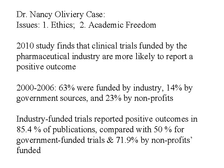 Dr. Nancy Oliviery Case: Issues: 1. Ethics; 2. Academic Freedom 2010 study finds that