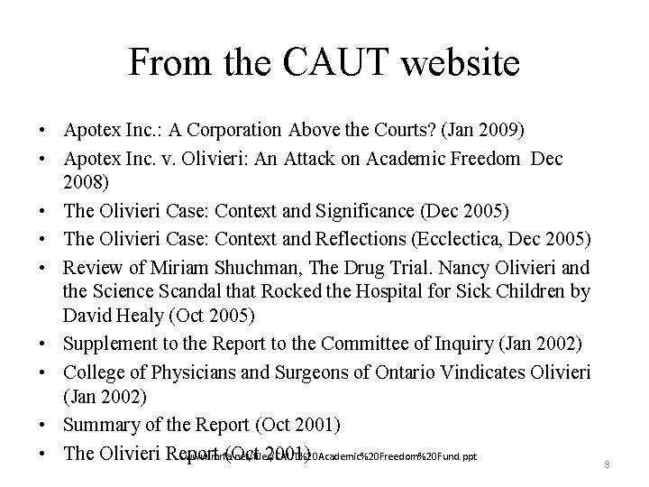 From the CAUT website • Apotex Inc. : A Corporation Above the Courts? (Jan