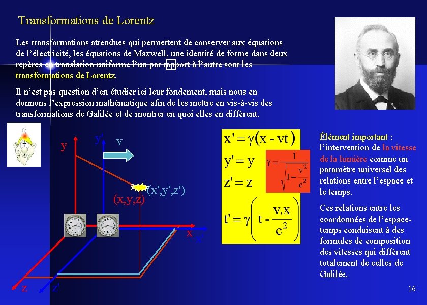 Transformations de Lorentz Les transformations attendues qui permettent de conserver aux équations de l’électricité,