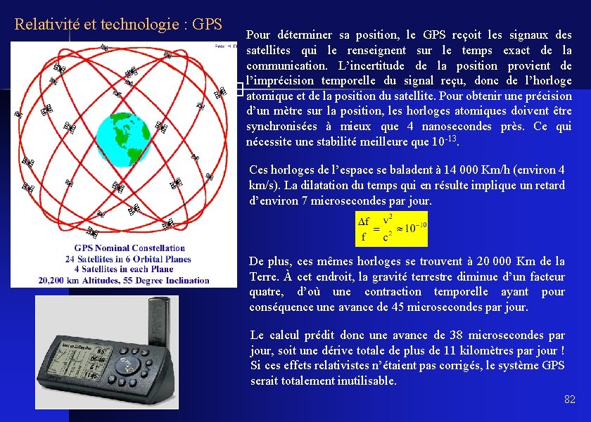 Relativité et technologie : GPS Pour déterminer sa position, le GPS reçoit les signaux