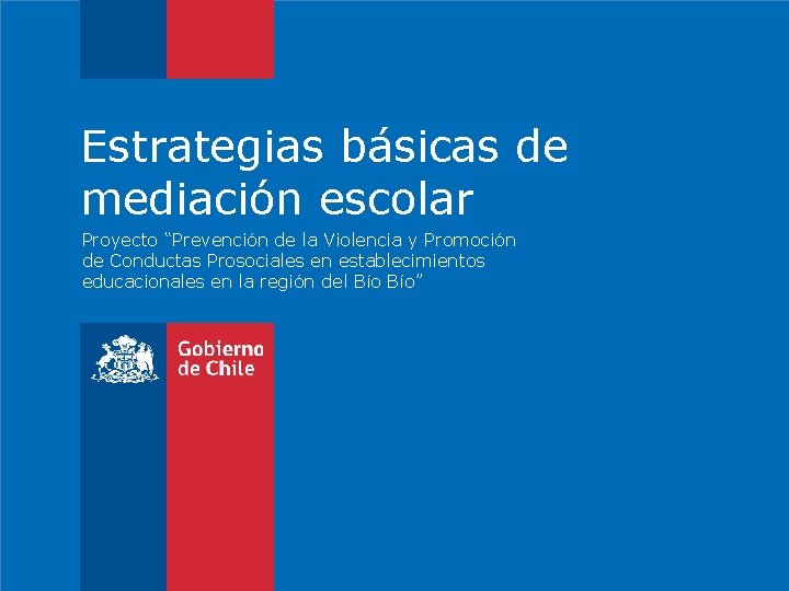 Estrategias básicas de mediación escolar Proyecto “Prevención de la Violencia y Promoción de Conductas