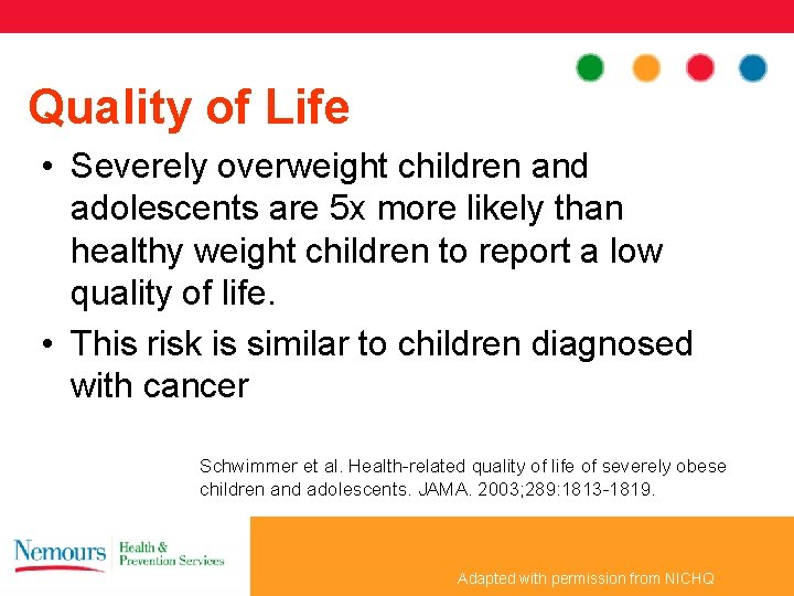 Quality of Life • Severely overweight children and adolescents are 5 x more likely