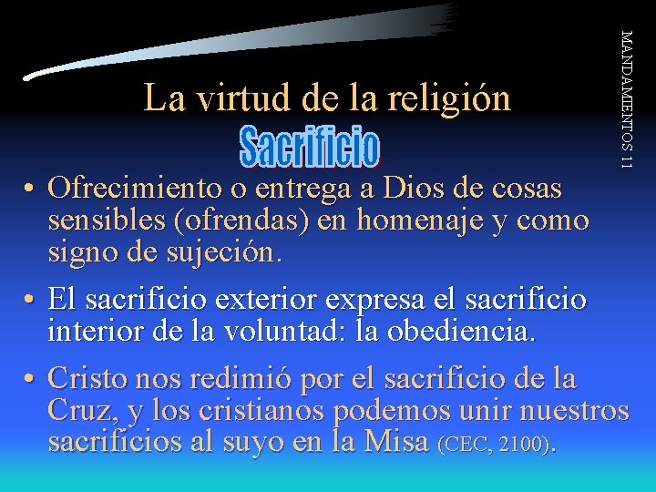 MANDAMIENTOS 11 La virtud de la religión • Ofrecimiento o entrega a Dios de