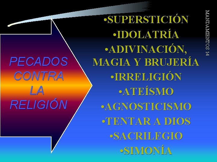 MANDAMIENTOS 14 PECADOS CONTRA LA RELIGIÓN • SUPERSTICIÓN • IDOLATRÍA • ADIVINACIÓN, MAGIA Y