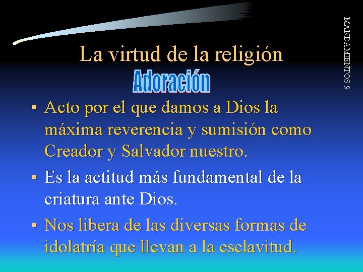  • Acto por el que damos a Dios la máxima reverencia y sumisión