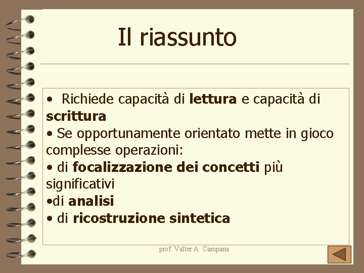 Il riassunto • Richiede capacità di lettura e capacità di scrittura • Se opportunamente Il riassunto • Richiede capacità di lettura e capacità di scrittura • Se opportunamente