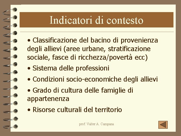 Indicatori di contesto • Classificazione del bacino di provenienza degli allievi (aree urbane, stratificazione Indicatori di contesto • Classificazione del bacino di provenienza degli allievi (aree urbane, stratificazione