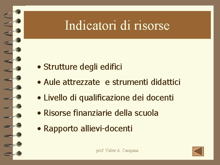 Indicatori di risorse • Strutture degli edifici • Aule attrezzate e strumenti didattici • Indicatori di risorse • Strutture degli edifici • Aule attrezzate e strumenti didattici •