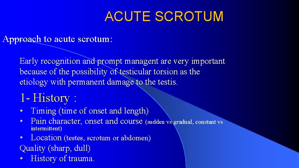 ACUTE SCROTUM Approach to acute scrotum: Early recognition and prompt managent are very important