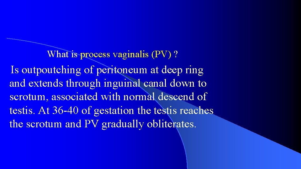 What is process vaginalis (PV) ? Is outpoutching of peritoneum at deep ring and