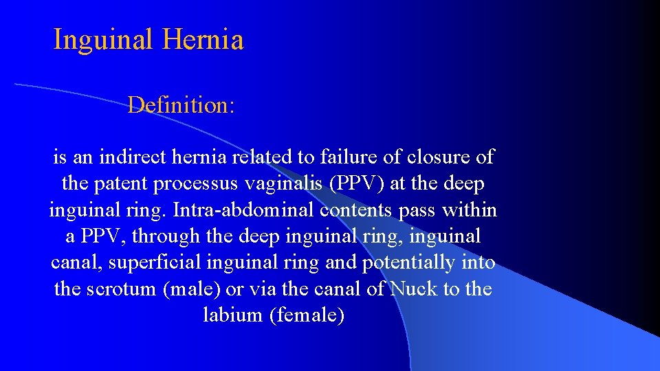 Inguinal Hernia Definition: is an indirect hernia related to failure of closure of the