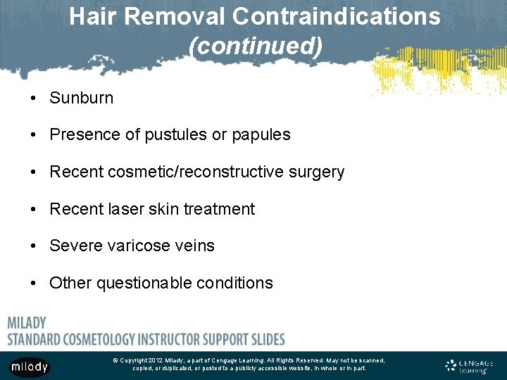 Hair Removal Contraindications (continued) • Sunburn • Presence of pustules or papules • Recent