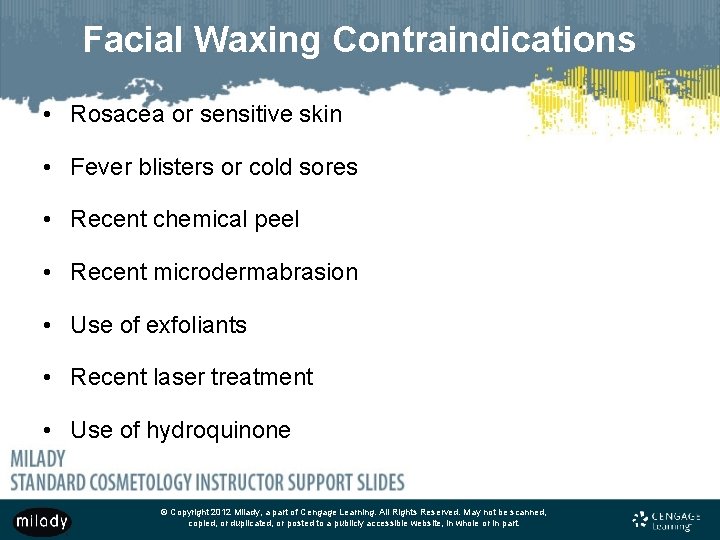 Facial Waxing Contraindications • Rosacea or sensitive skin • Fever blisters or cold sores