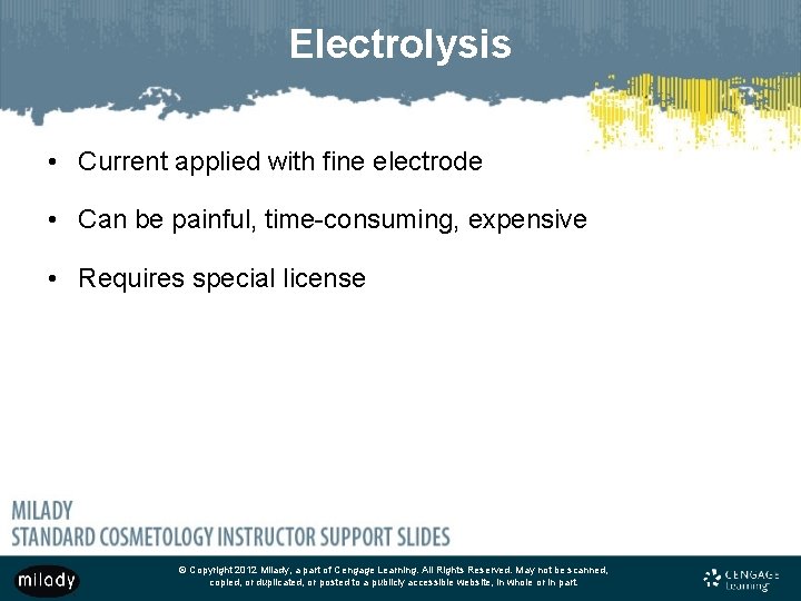 Electrolysis • Current applied with fine electrode • Can be painful, time-consuming, expensive •