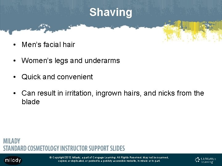 Shaving • Men’s facial hair • Women’s legs and underarms • Quick and convenient