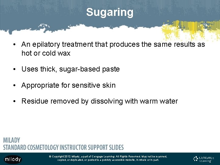 Sugaring • An epilatory treatment that produces the same results as hot or cold Sugaring • An epilatory treatment that produces the same results as hot or cold