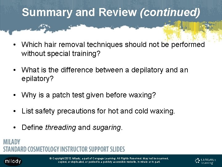 Summary and Review (continued) • Which hair removal techniques should not be performed without