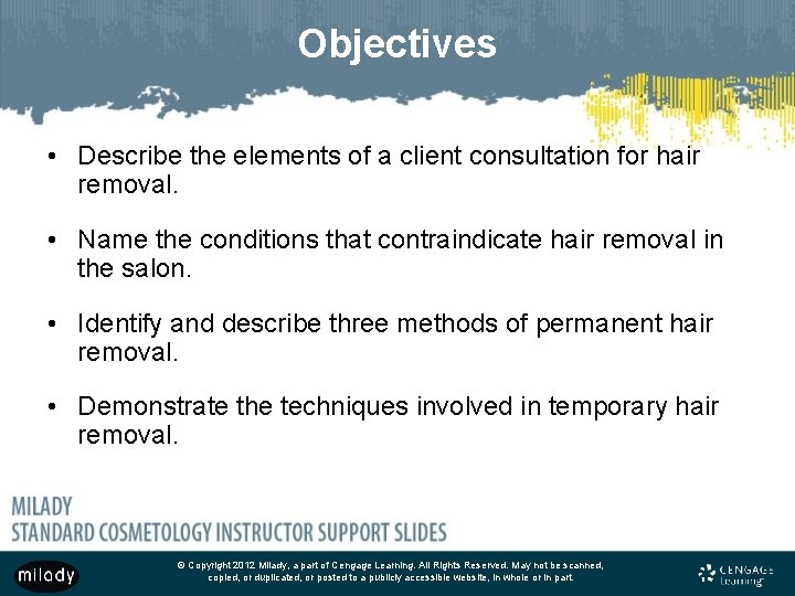 Objectives • Describe the elements of a client consultation for hair removal. • Name