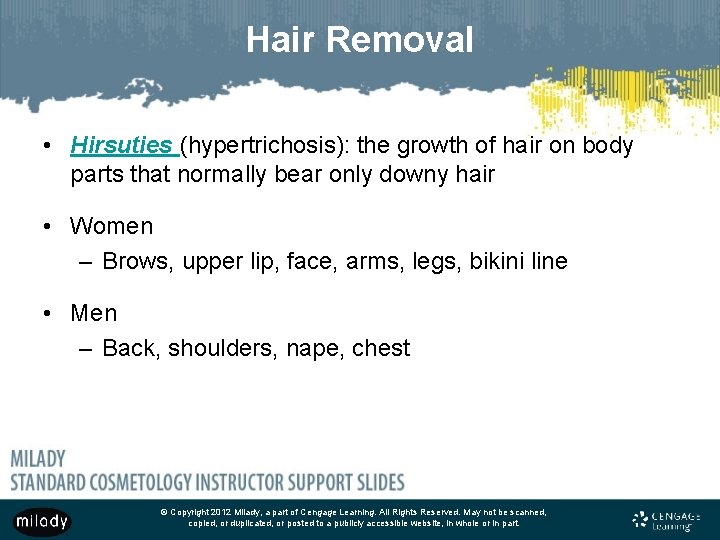 Hair Removal • Hirsuties (hypertrichosis): the growth of hair on body parts that normally