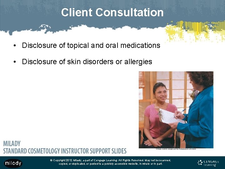 Client Consultation • Disclosure of topical and oral medications • Disclosure of skin disorders