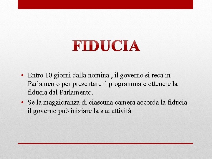  • Entro 10 giorni dalla nomina , il governo si reca in Parlamento